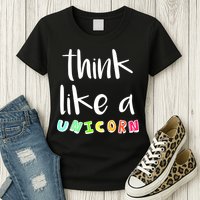 Think Like A Unicorn Womens T-Shirt