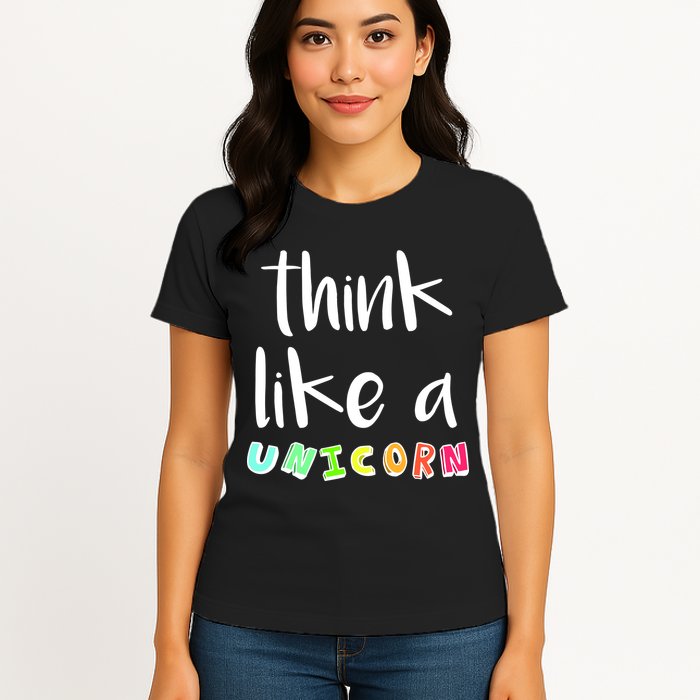 Think Like A Unicorn Womens T-Shirt