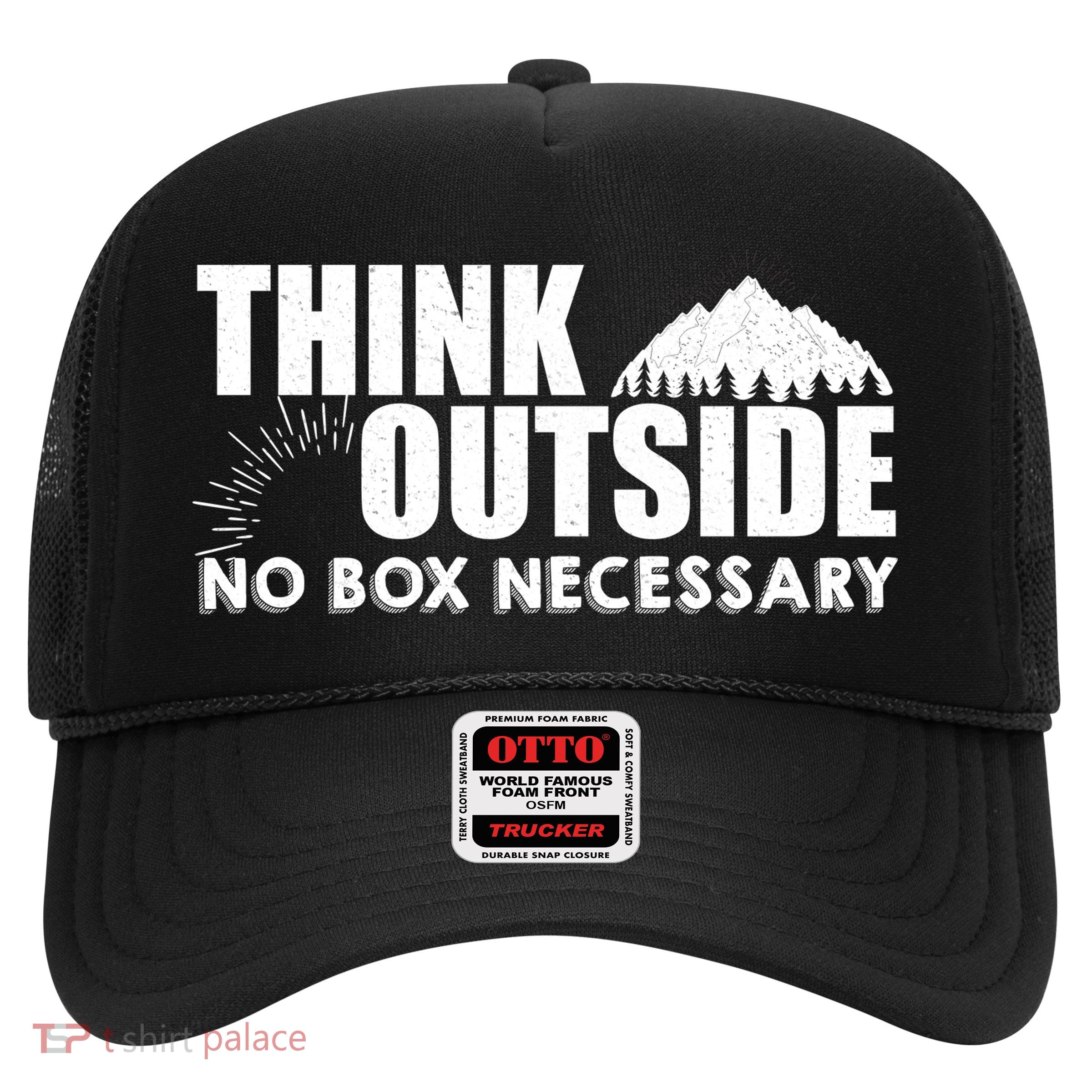 Think Outside No Box Necessary Trucker Hat