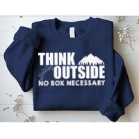 Think Outside No Box Necessary Sweatshirt