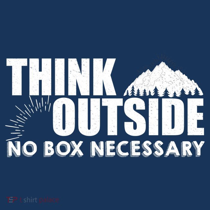 Think Outside No Box Necessary T-Shirt