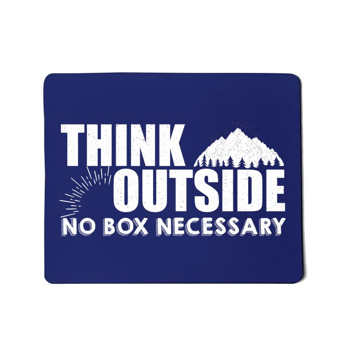 Think Outside No Box Necessary Mousepad