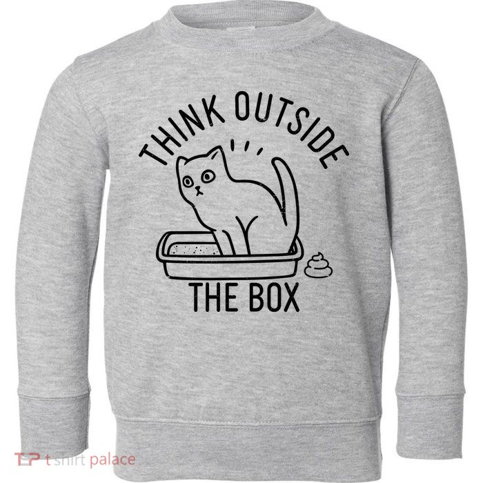 Think Outside The Box Cat Poop Toddler Sweatshirt