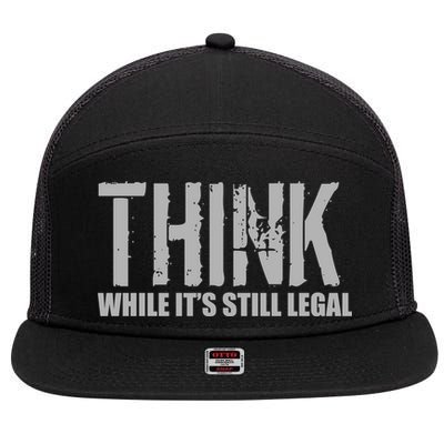 Think While It Is Still Leagal 7 Panel Mesh Trucker Snapback Hat