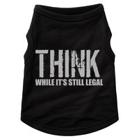 Think While It Is Still Leagal Doggie Tank
