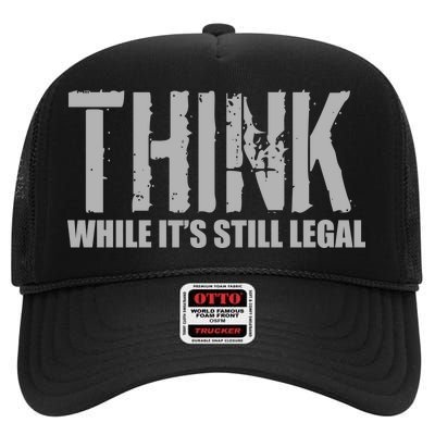 Think While It Is Still Leagal High Crown Mesh Back Trucker Hat