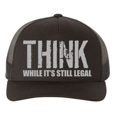 Think While It Is Still Leagal Yupoong Adult 5-Panel Trucker Hat