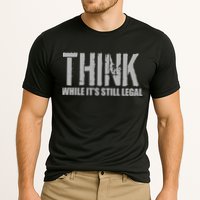 Think While It Is Still Leagal Performance Shirt