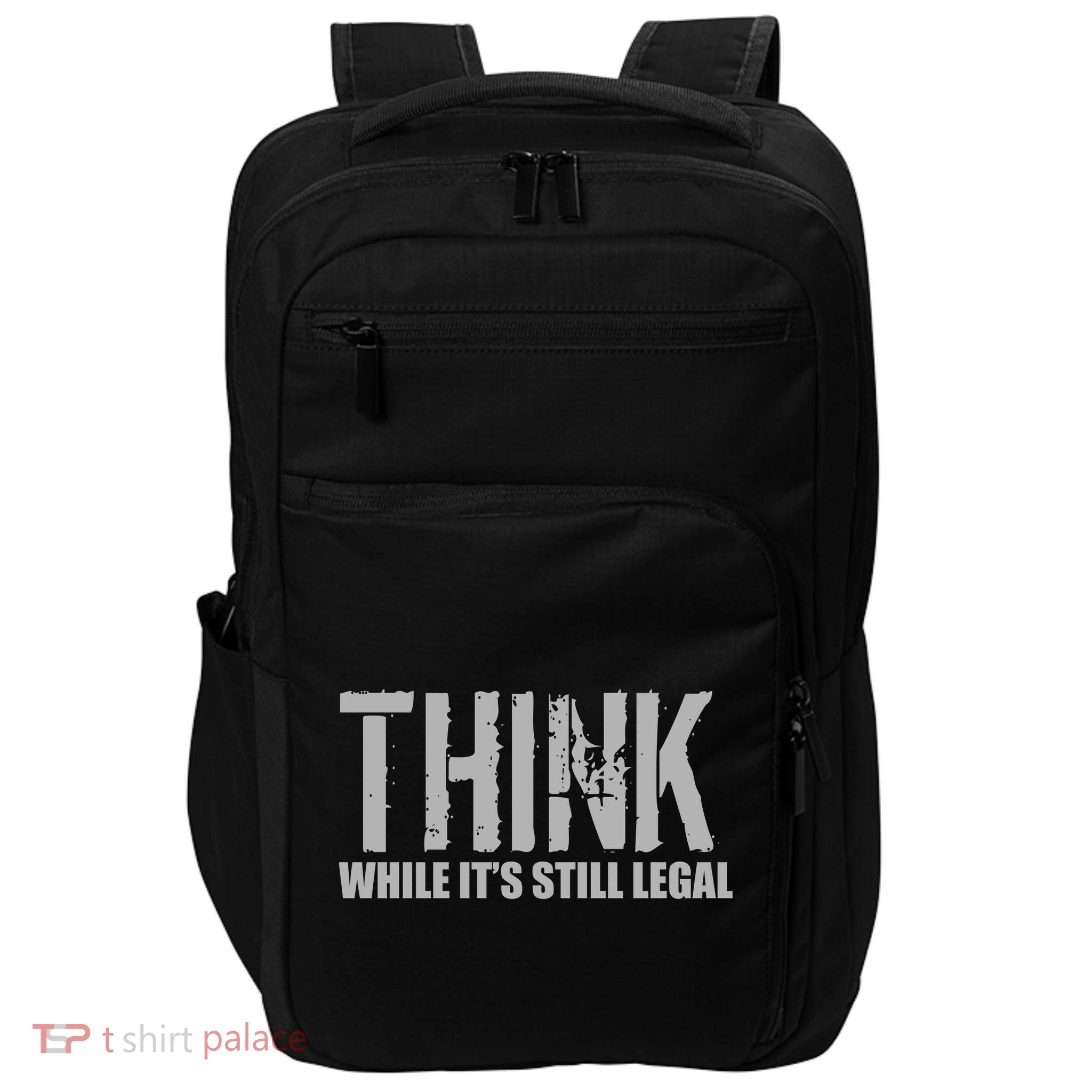 Think While It Is Still Leagal Impact Tech Backpack
