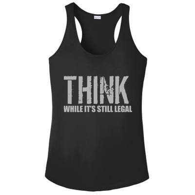 Think While It Is Still Leagal Ladies PosiCharge Competitor Racerback Tank