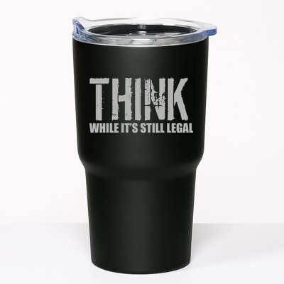 Think While It Is Still Leagal Tumbler