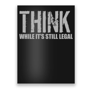 Think While It Is Still Leagal Poster