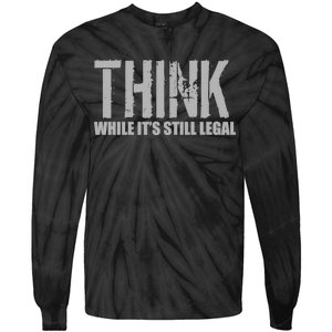 Think While It Is Still Leagal Tie-Dye Long Sleeve Shirt