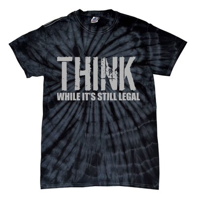 Think While It Is Still Leagal Tie-Dye T-Shirt
