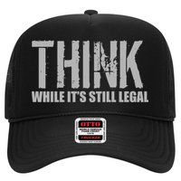 Think While It Is Still Leagal Trucker Hat