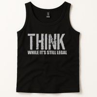Think While It Is Still Leagal Tank Top