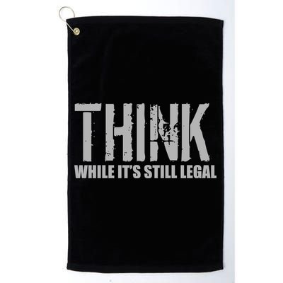 Think While It Is Still Leagal Golf Towel
