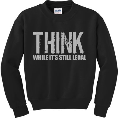 Think While It Is Still Leagal Kids Sweatshirt