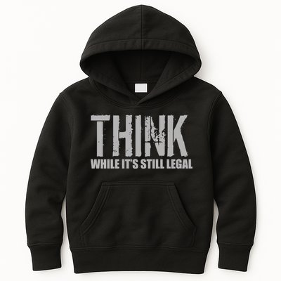 Think While It Is Still Leagal Kids Hoodie