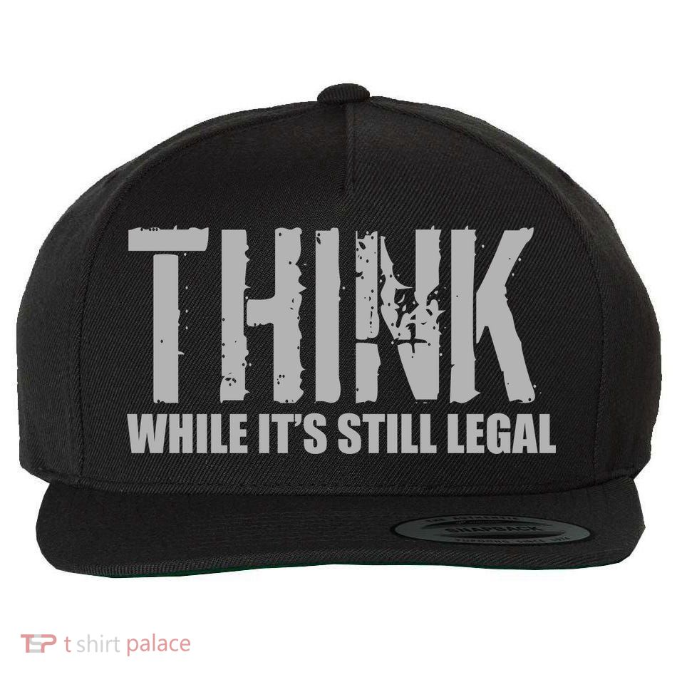 Think While It Is Still Leagal Wool Snapback Cap