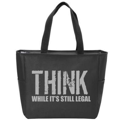 Think While It Is Still Leagal Zip Tote Bag
