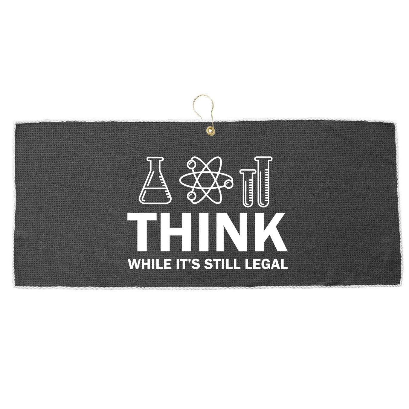 Think While It's Stll Legal Large Microfiber Waffle Golf Towel