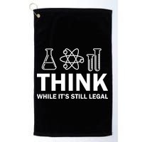 Think While It's Stll Legal Golf Towel