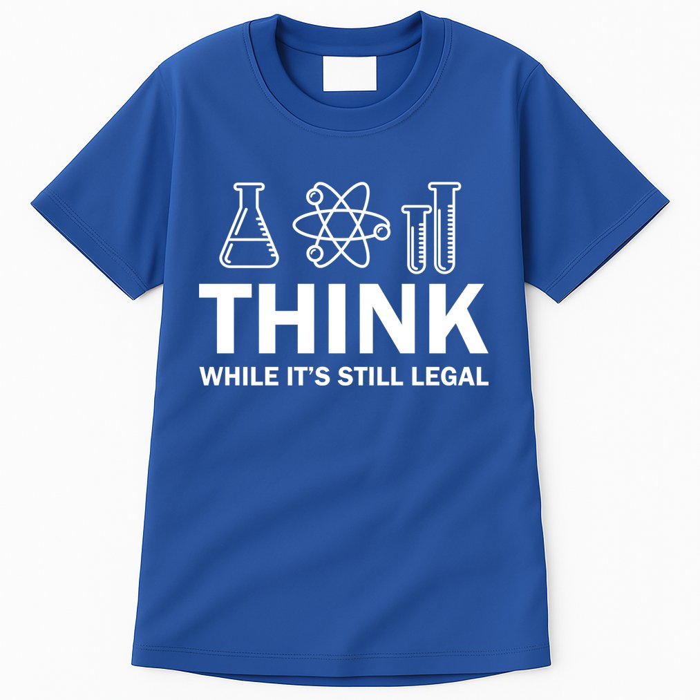Think While It's Stll Legal Tall T-Shirt