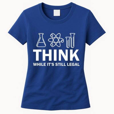 Think While It's Stll Legal Womens T-Shirt