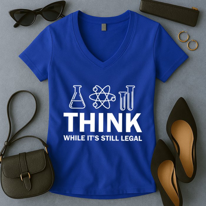 Think While It's Stll Legal Women's V-Neck T-Shirt