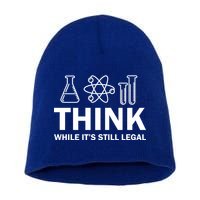Think While It's Stll Legal Short Acrylic Beanie