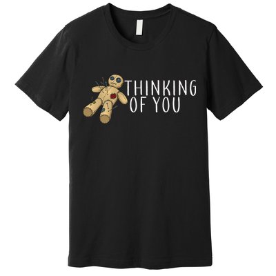 Thinking of You Voodoo Doll Premium T-Shirt