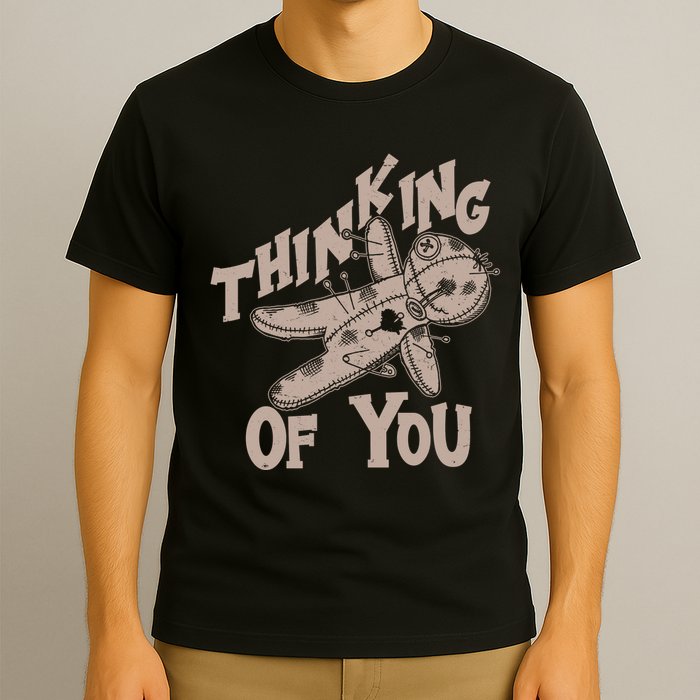 Thinking Of You Voodoo Doll Funny T-Shirt