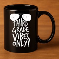 Third Grade Vibes Only 11oz C Handle Ceramic Mug