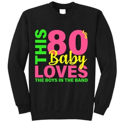 This 80's Baby Loves The Boys In The Band Sweatshirt
