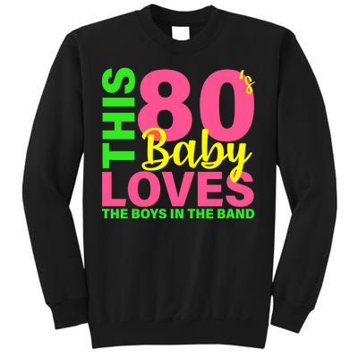 This 80's Baby Loves The Boys In The Band Sweatshirt