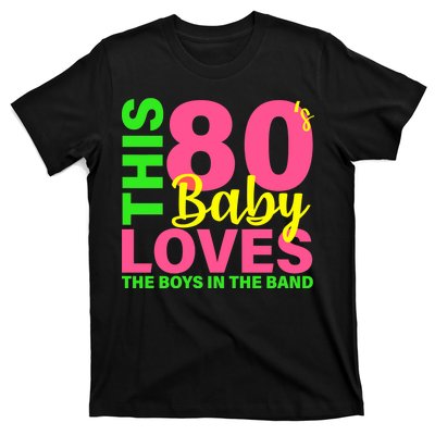 This 80's Baby Loves The Boys In The Band T-Shirt