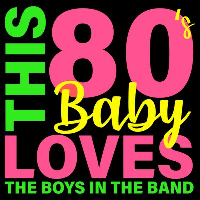This 80's Baby Loves The Boys In The Band T-Shirt