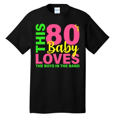 This 80's Baby Loves The Boys In The Band Tall T-Shirt