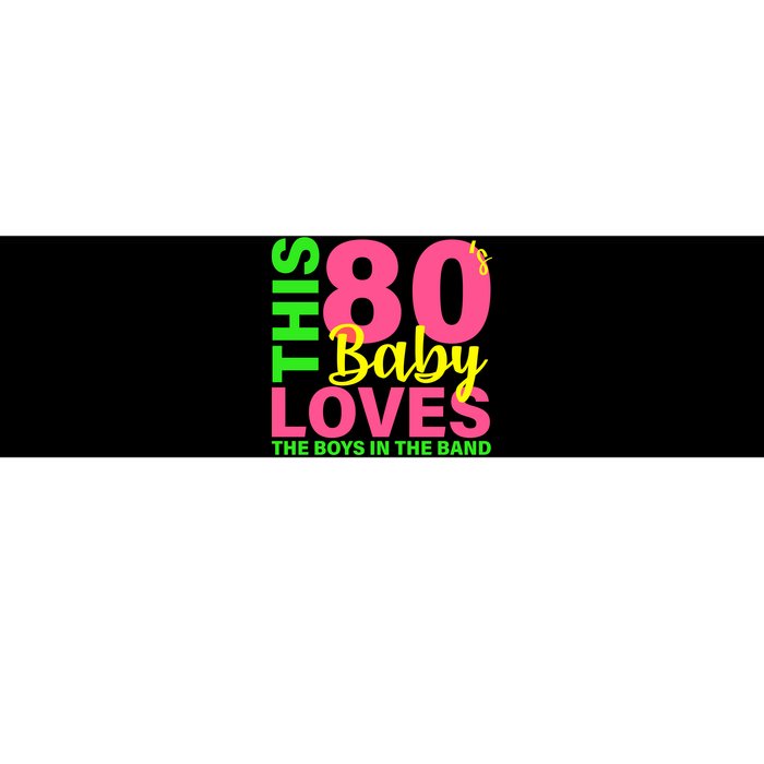 This 80's Baby Loves The Boys In The Band Bumper Sticker