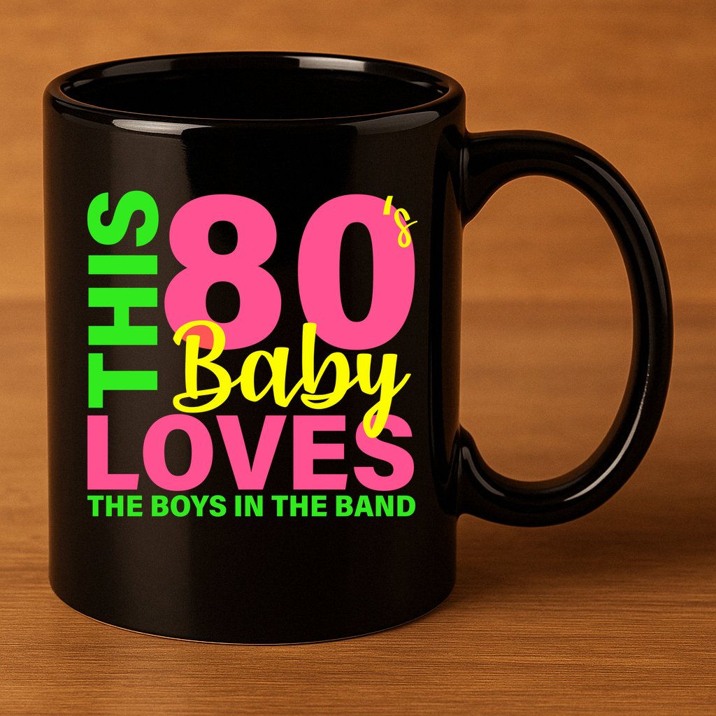This 80's Baby Loves The Boys In The Band 11oz C Handle Ceramic Mug