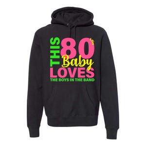 This 80's Baby Loves The Boys In The Band Premium Hoodie