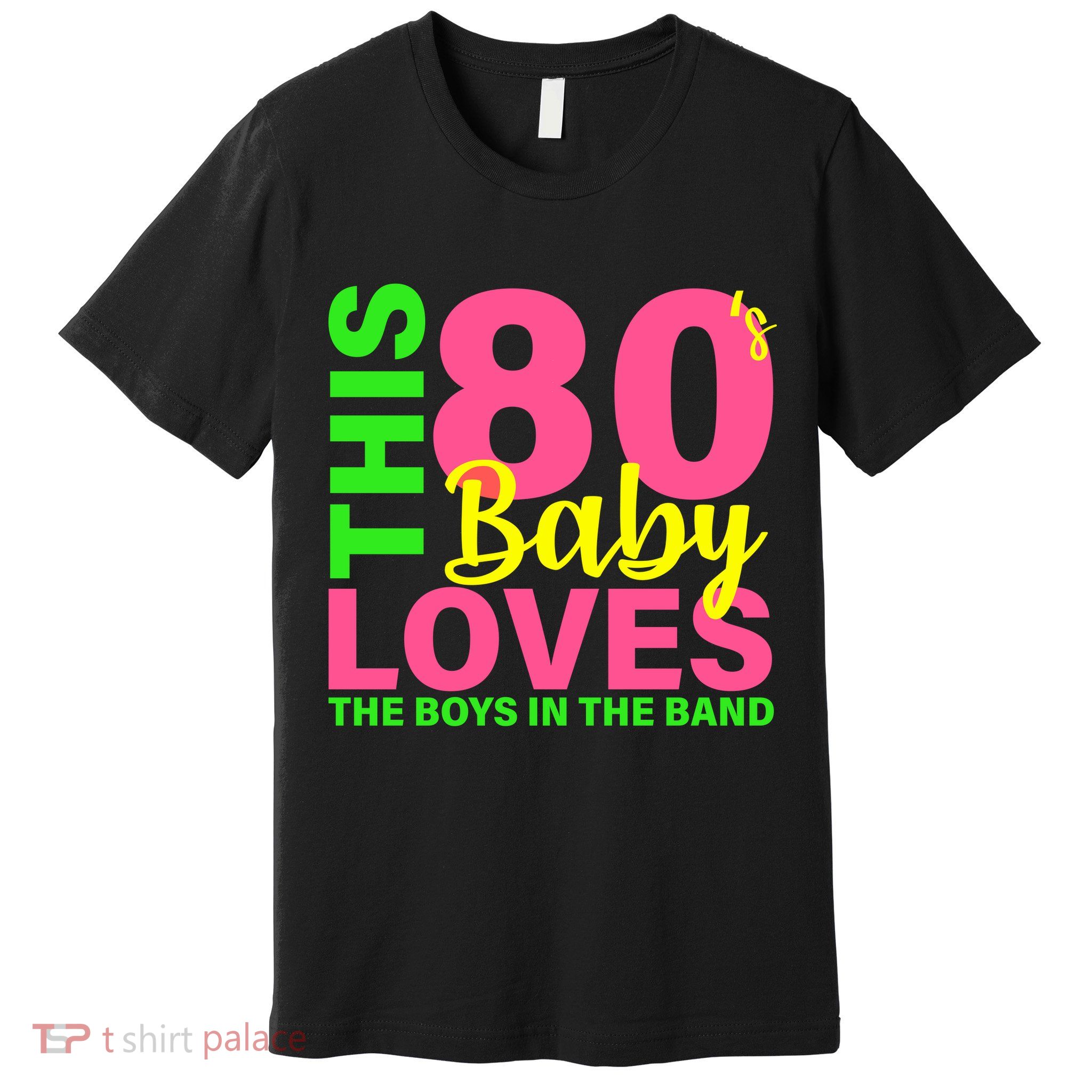 This 80's Baby Loves The Boys In The Band Premium T-Shirt