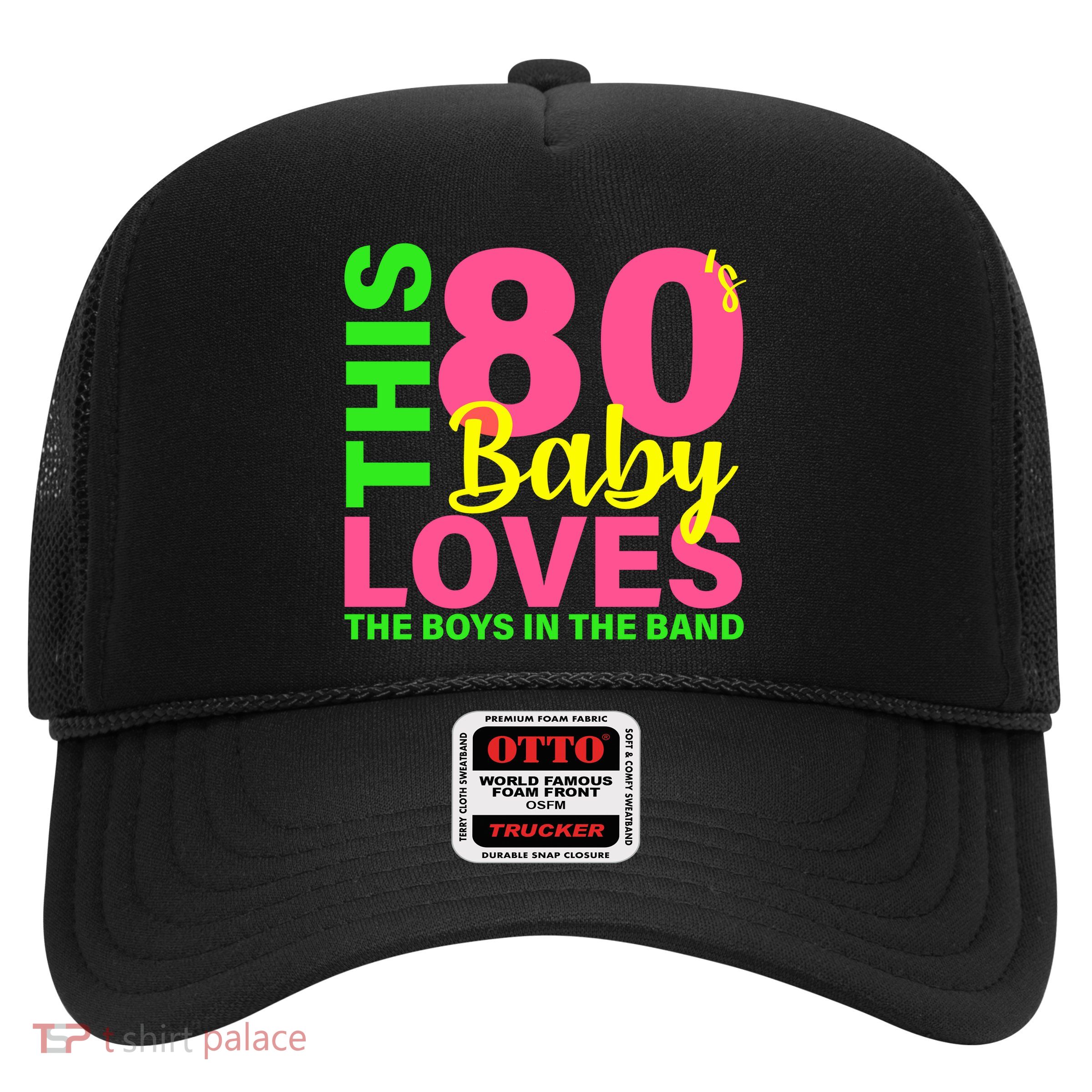 This 80's Baby Loves The Boys In The Band Trucker Hat