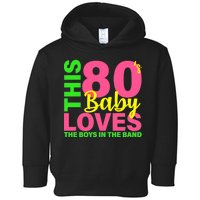 This 80's Baby Loves The Boys In The Band Toddler Hoodie