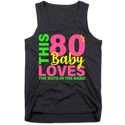 This 80's Baby Loves The Boys In The Band Tank Top