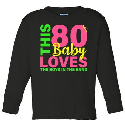 This 80's Baby Loves The Boys In The Band Toddler Long Sleeve Shirt