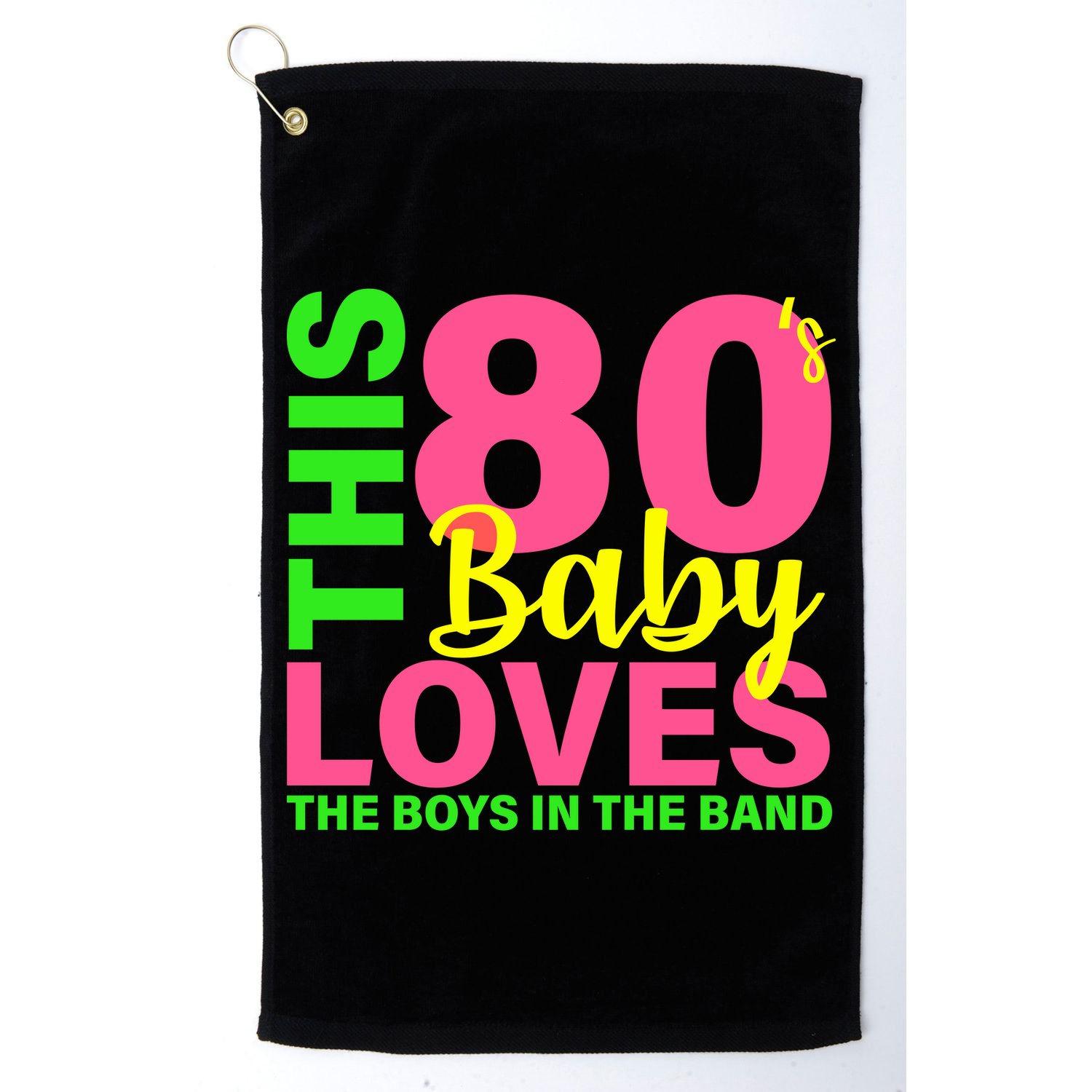 This 80's Baby Loves The Boys In The Band Golf Towel