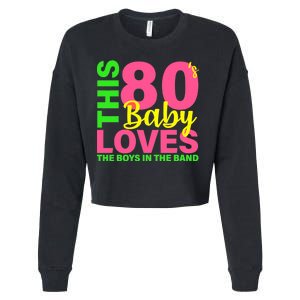 This 80's Baby Loves The Boys In The Band Cropped Pullover Crew