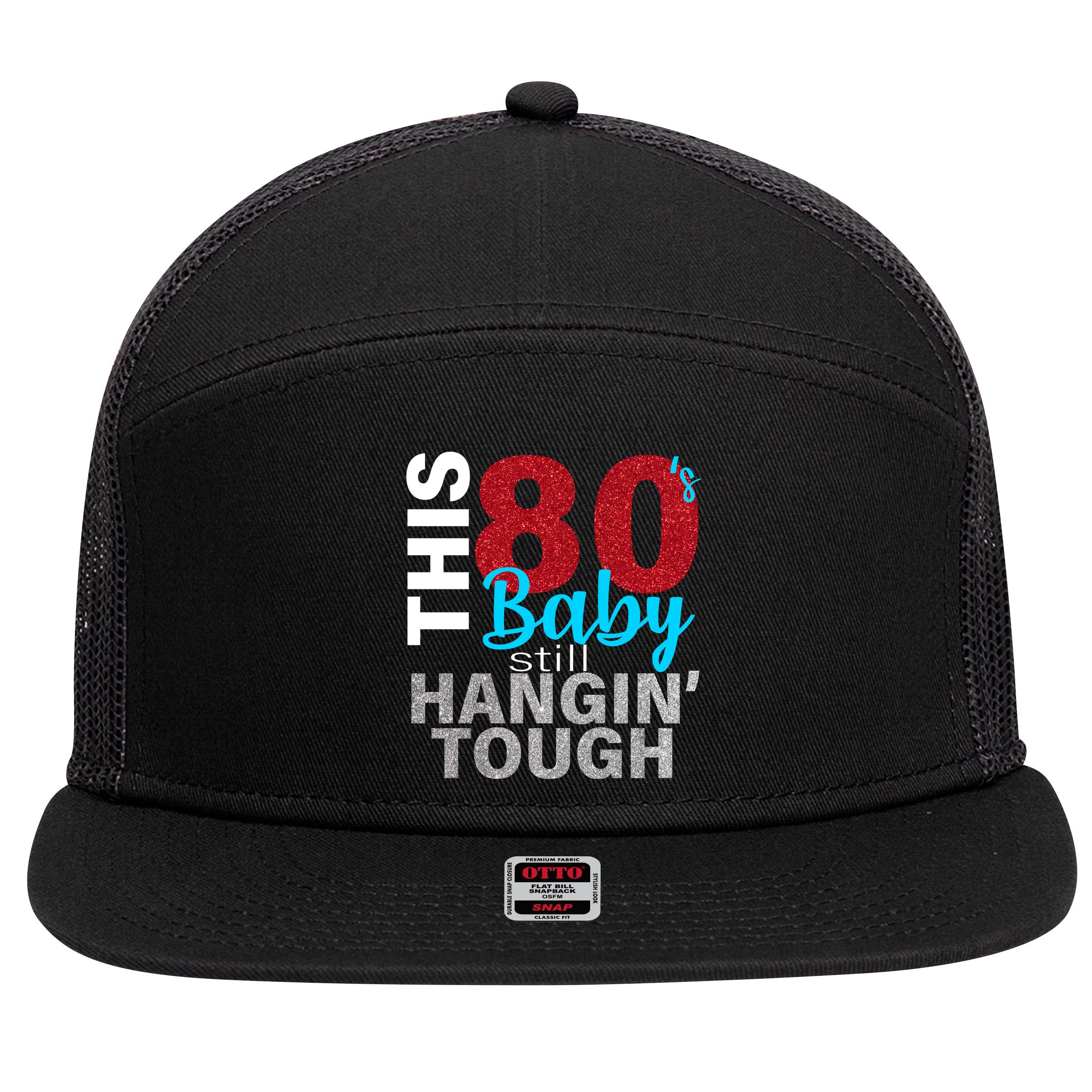 This 80's Baby Still Hangin' Tough 7 Panel Mesh Trucker Snapback Hat